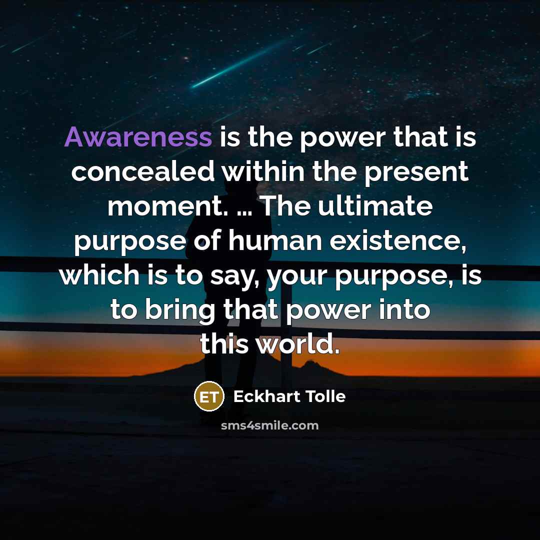 “Awareness is the power that is concealed within the present…” quote by Eckhart Tolle
