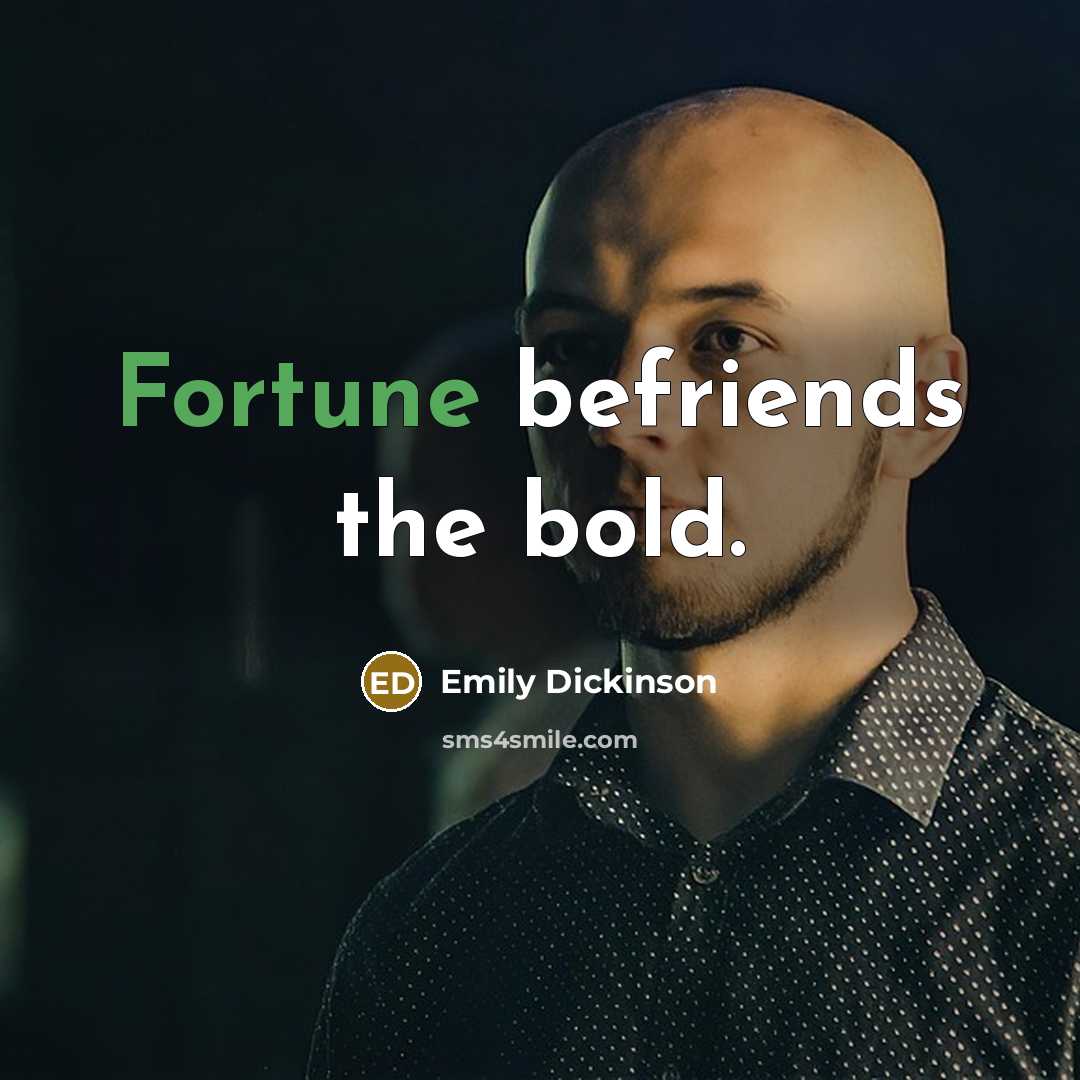 “Fortune befriends the bold.…” quote by Emily Dickinson
