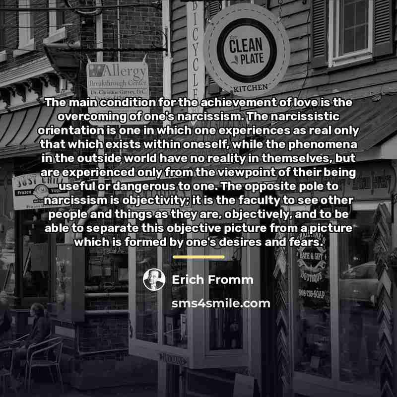 “The main condition for the achievement of love is the…” quote by Erich Fromm