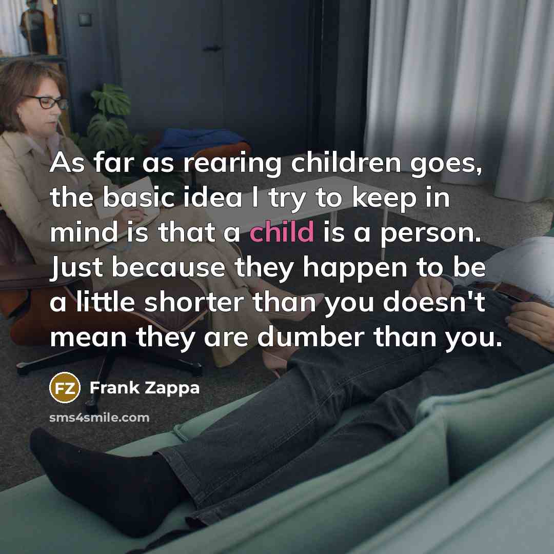 “As far as rearing children goes, the basic idea I…” quote by Frank Zappa