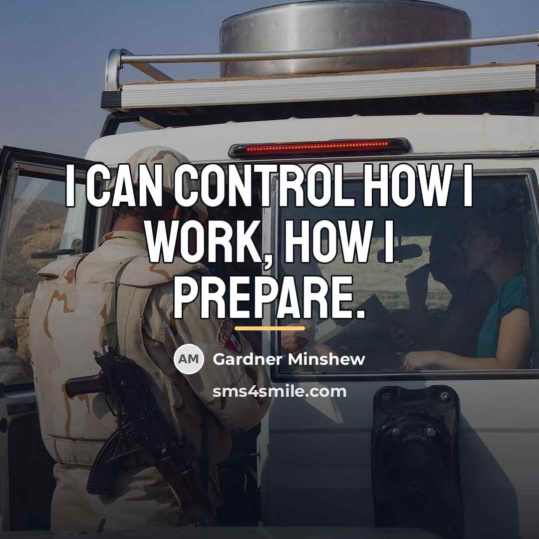 “I can control how I work, how I prepare.…” quote by Gardner Minshew