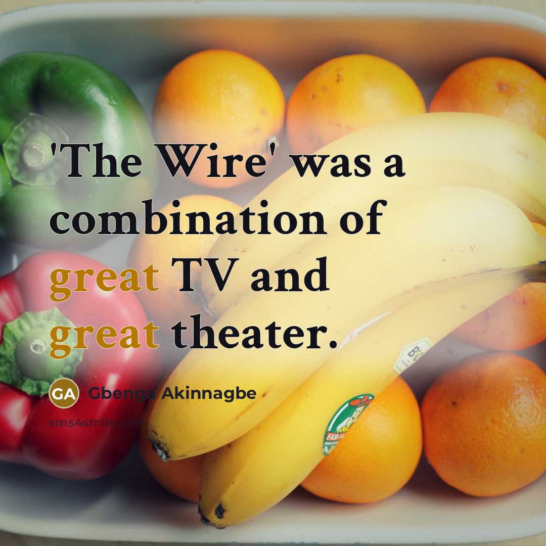 “'The Wire' was a combination of great TV and great…” quote by Gbenga Akinnagbe