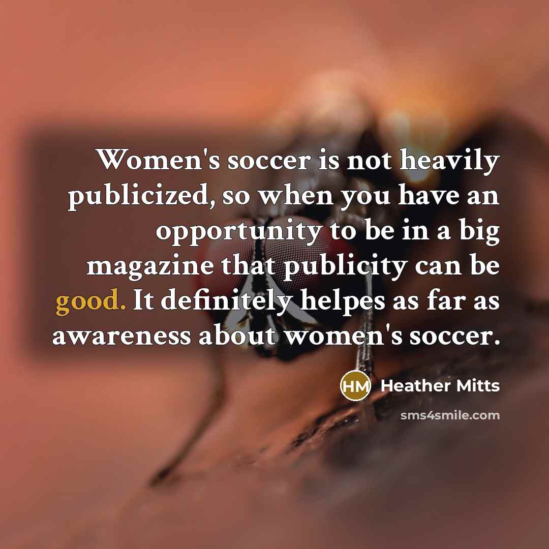 “Women's soccer is not heavily publicized, so when you have…” quote by Heather Mitts