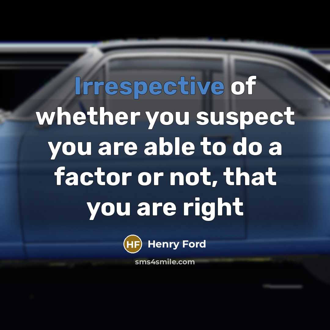 “Irrespective of whether you suspect you are able to do…” quote by Henry Ford