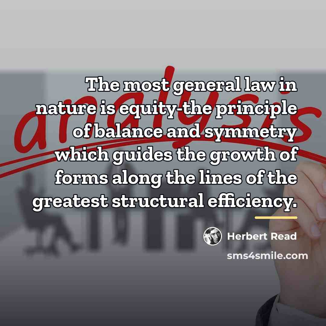 “The most general law in nature is equity-the principle of…” quote by Herbert Read
