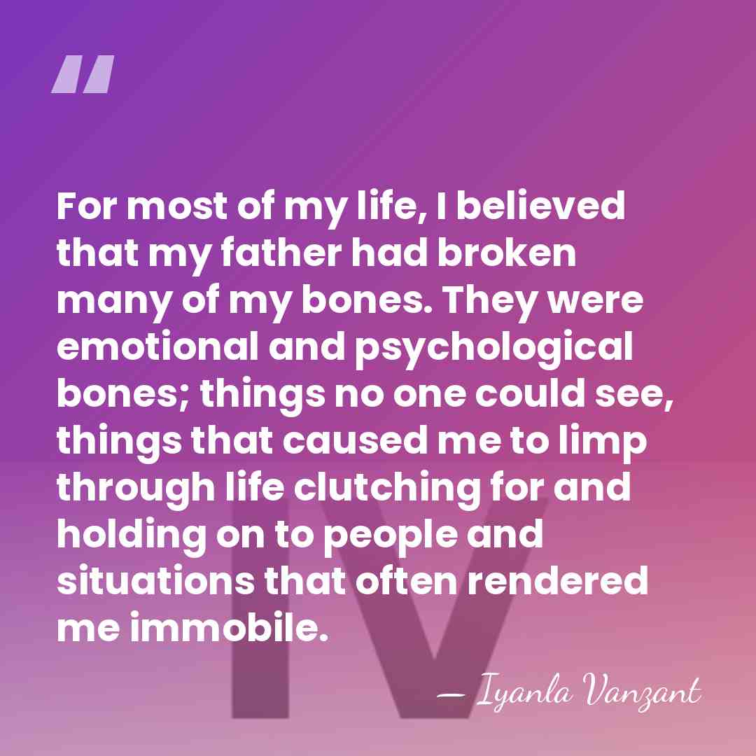 For most of my life, I believed that my father had broken&hellip; - Iyanla Vanzant