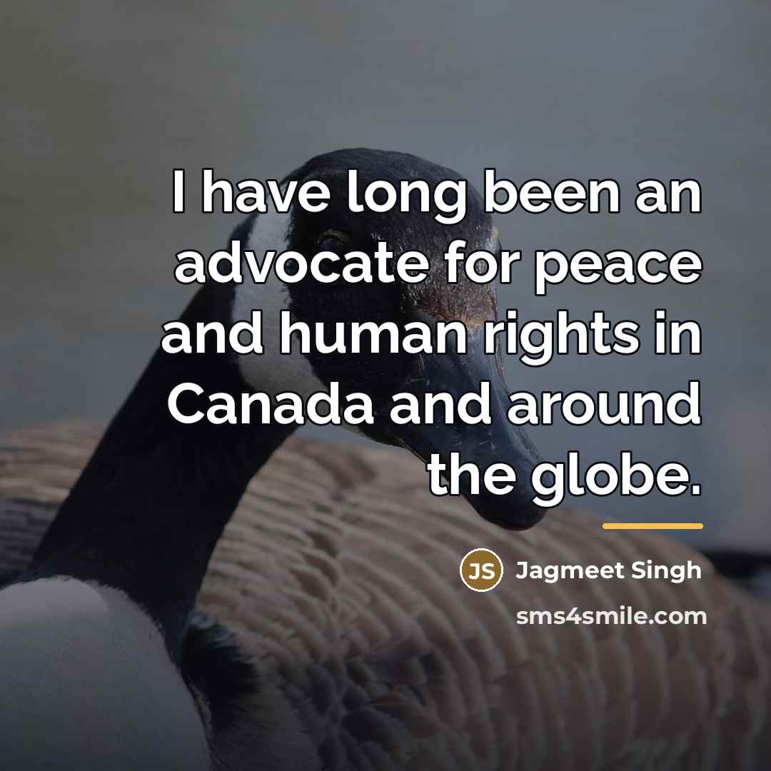 “I have long been an advocate for peace and human…” quote by Jagmeet Singh