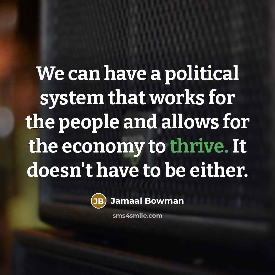 “We can have a political system that works for the…” quote by Jamaal Bowman