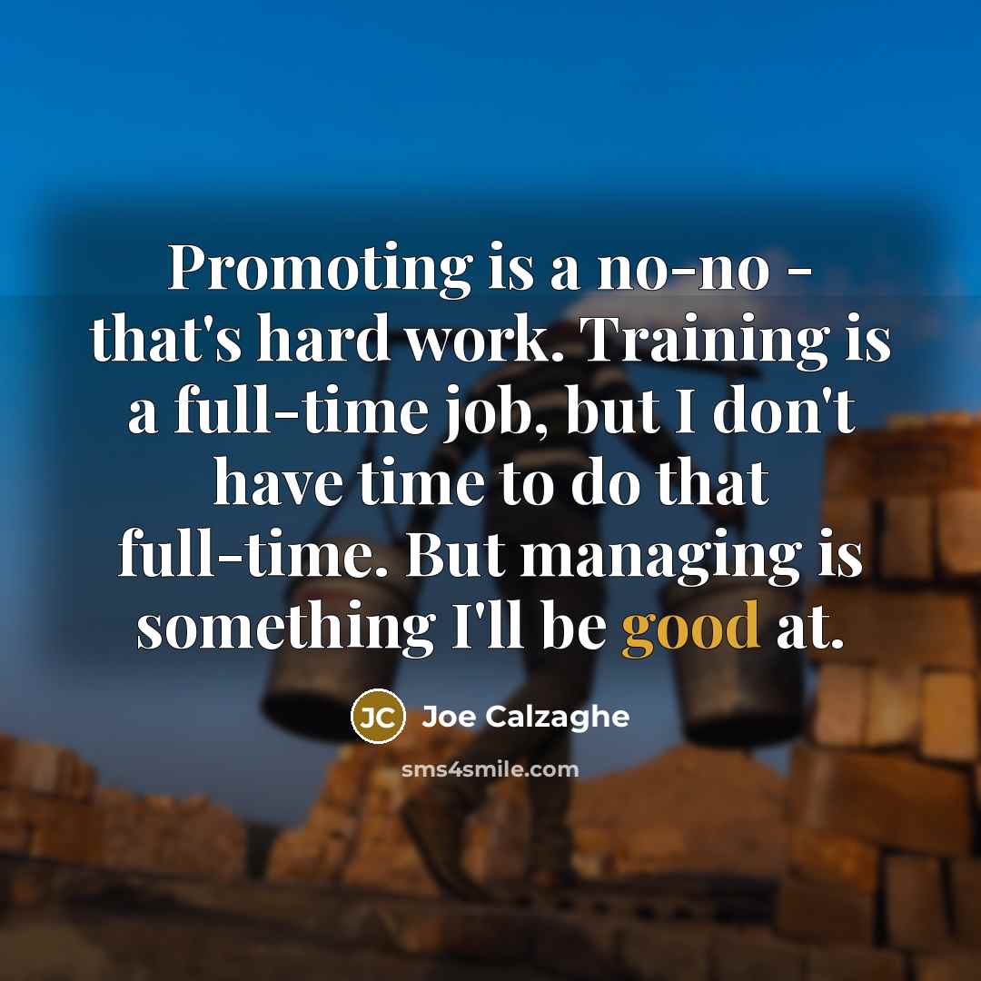 “Promoting is a no-no - that's hard work. Training is…” quote by Joe Calzaghe