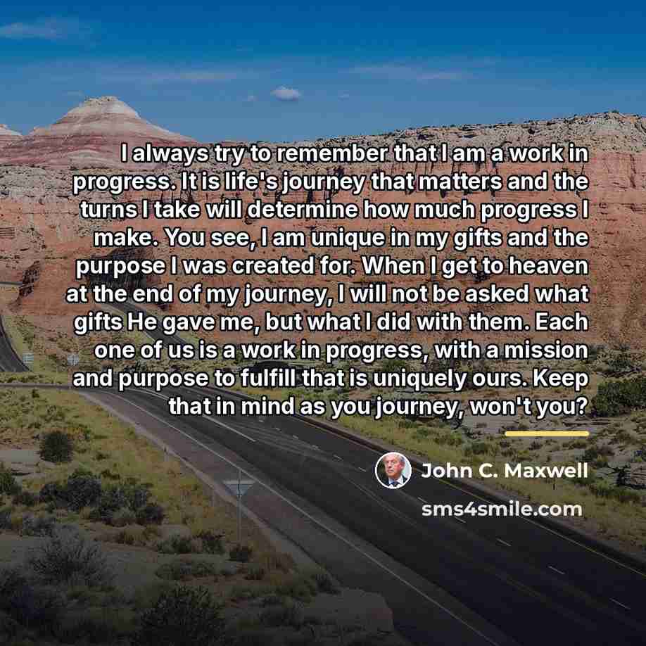 “I always try to remember that I am a work…” quote by John C. Maxwell