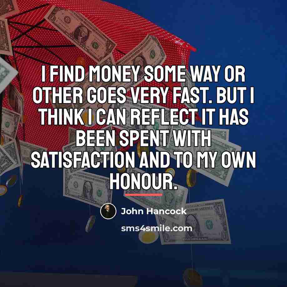 “I find money some way or other goes very fast.…” quote by John Hancock
