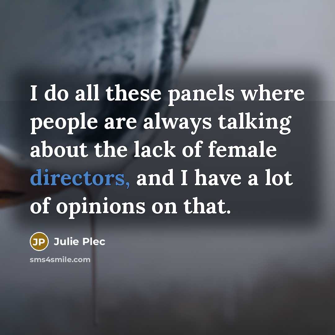 “I do all these panels where people are always talking…” quote by Julie Plec