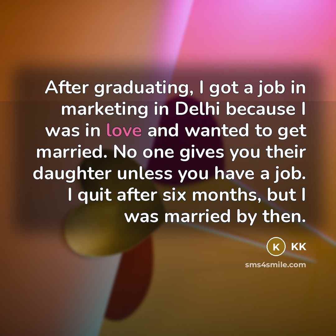 “After graduating, I got a job in marketing in Delhi…” quote by KK