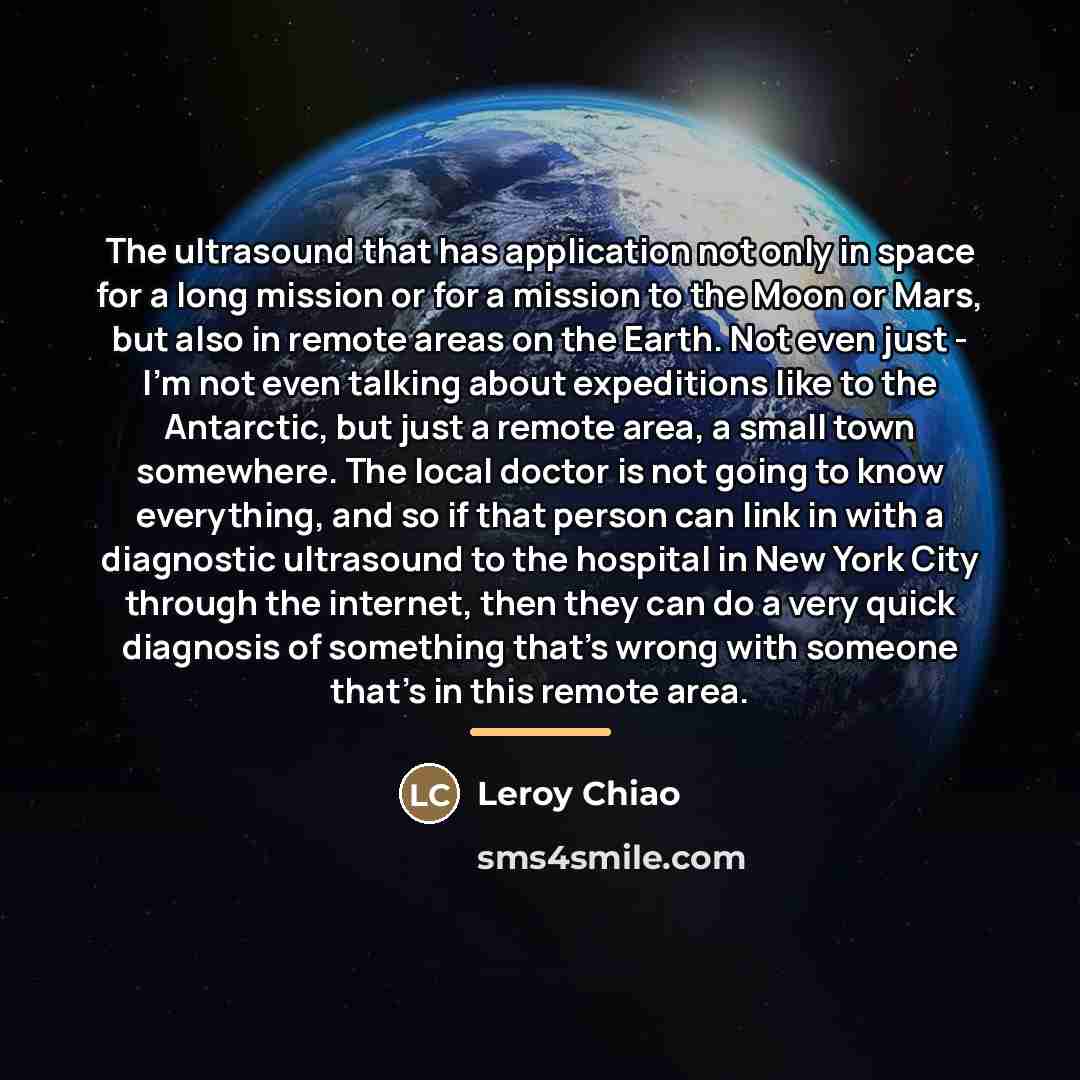 “The ultrasound that has application not only in space for…” quote by Leroy Chiao