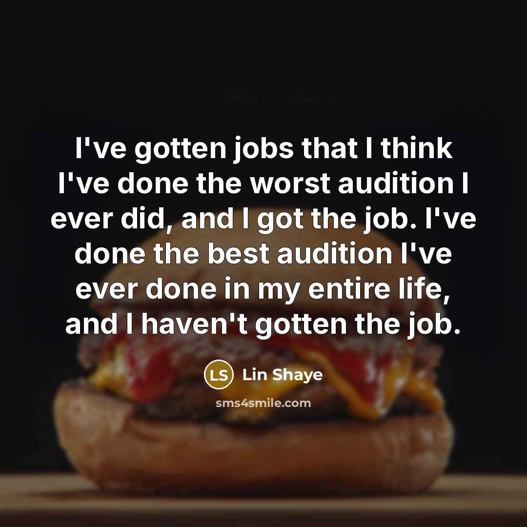 “I've gotten jobs that I think I've done the worst…” quote by Lin Shaye
