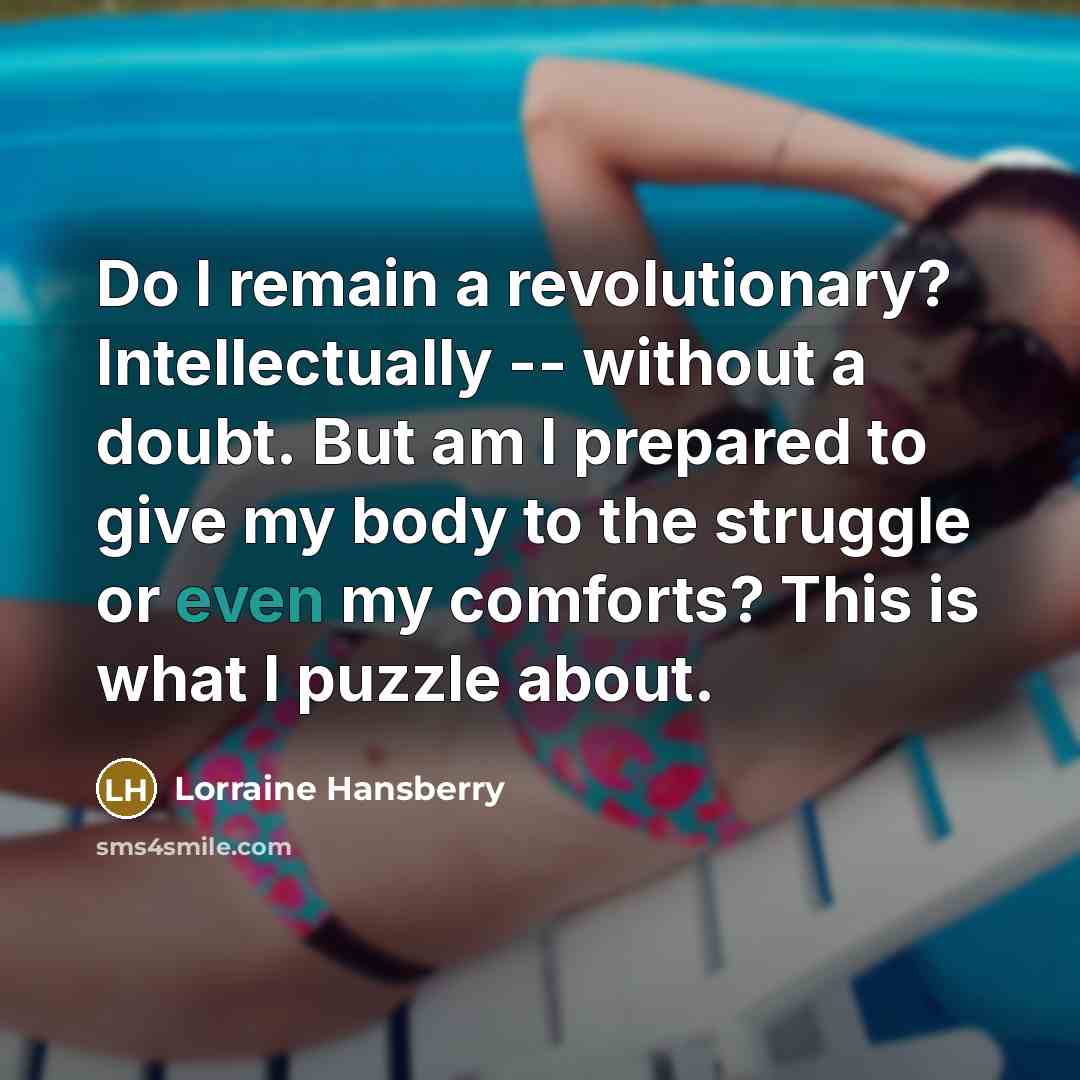 “Do I remain a revolutionary? Intellectually -- without a doubt.…” quote by Lorraine Hansberry