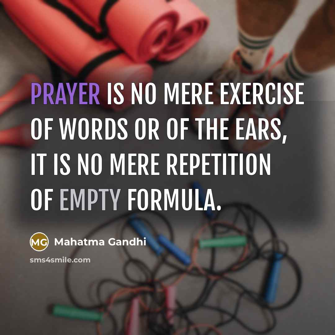 “Prayer is no mere exercise of words or of the…” quote by Mahatma Gandhi