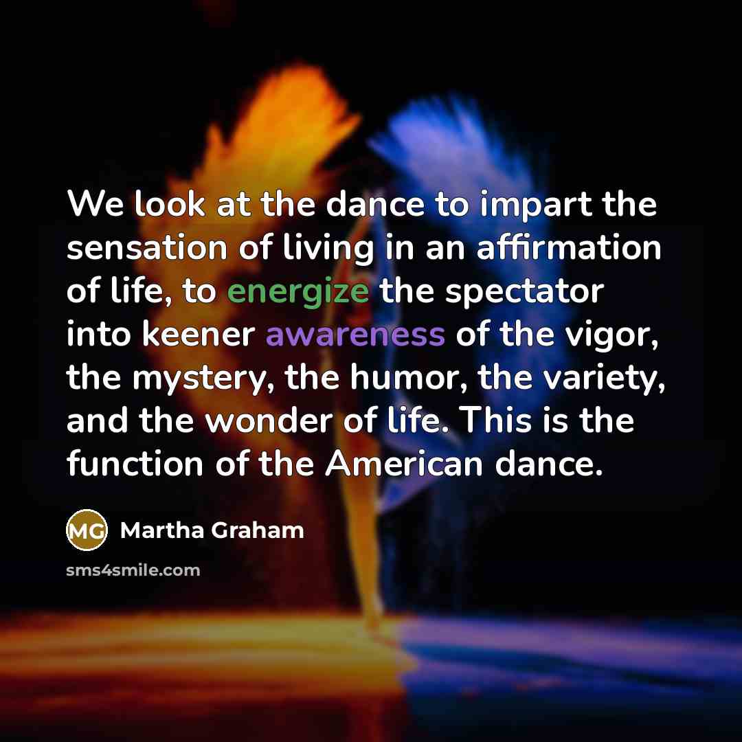“We look at the dance to impart the sensation of…” quote by Martha Graham