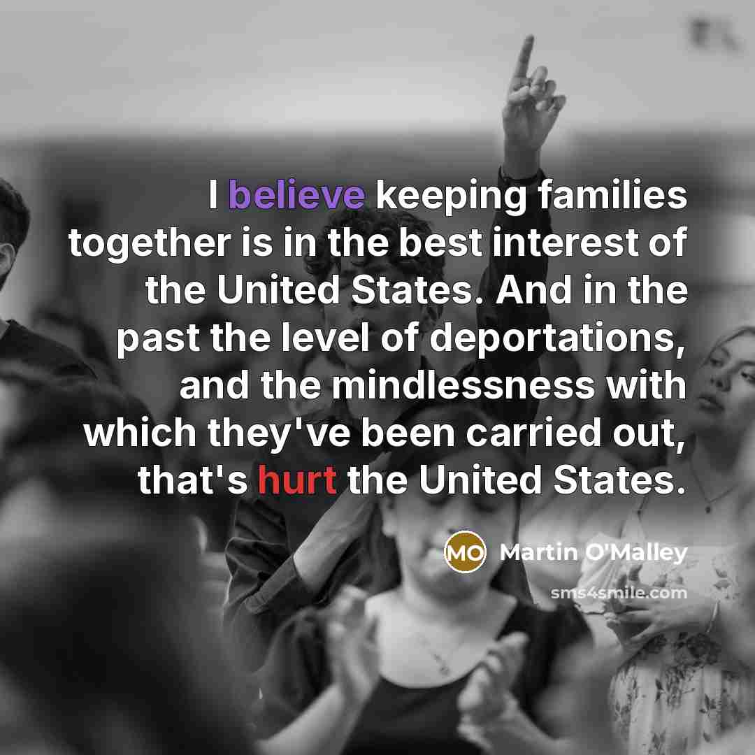 “I believe keeping families together is in the best interest…” quote by Martin O'Malley