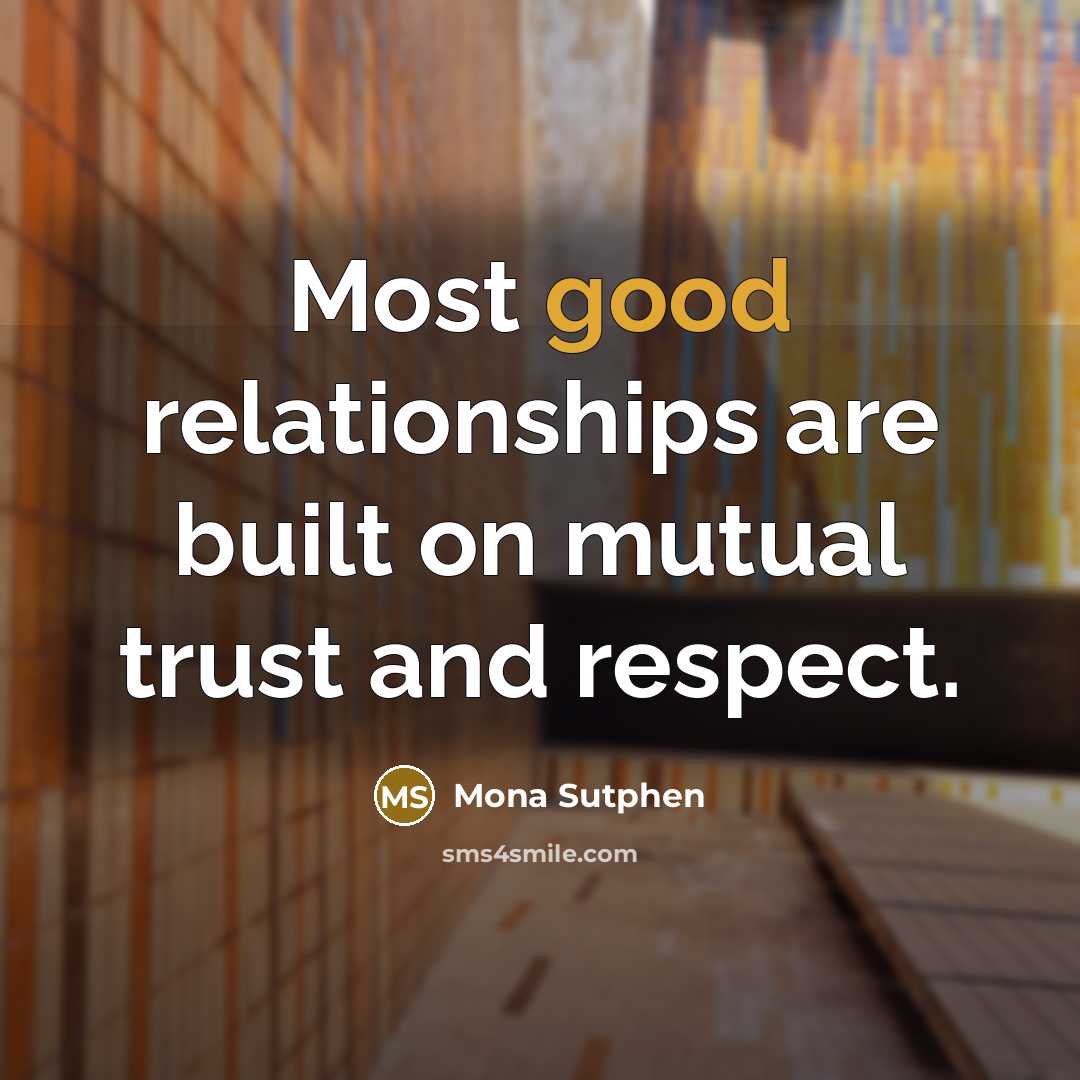 “Most good relationships are built on mutual trust and respect.…” quote by Mona Sutphen