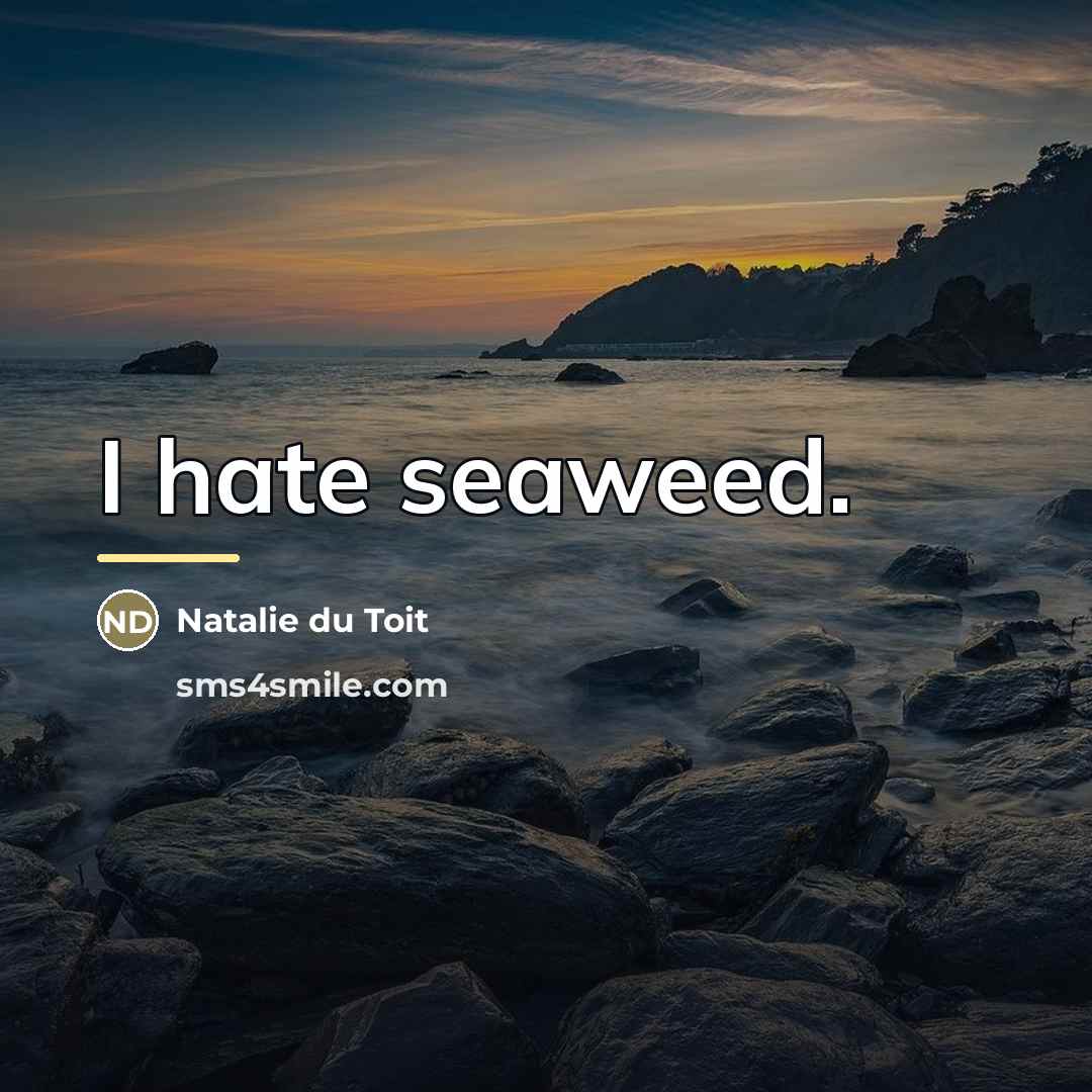 “I hate seaweed.…” quote by Natalie du Toit