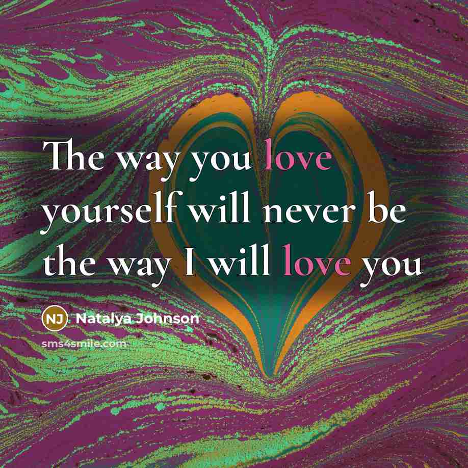 “The way you love yourself will never be the way…” quote by Natalya Johnson