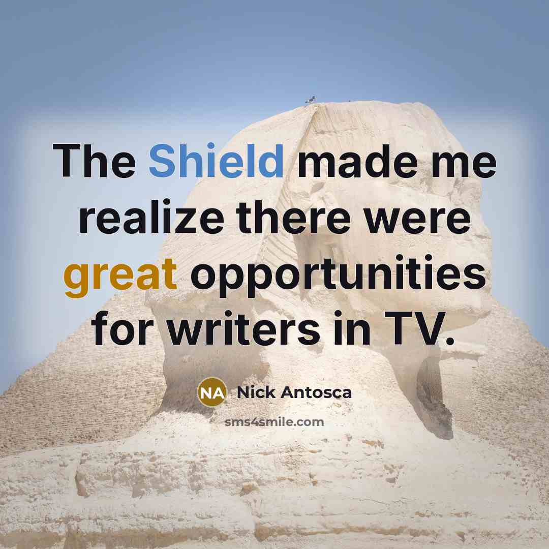 “The Shield made me realize there were great opportunities for…” quote by Nick Antosca