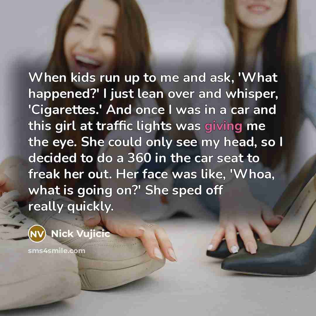 “When kids run up to me and ask, 'What happened?'…” quote by Nick Vujicic