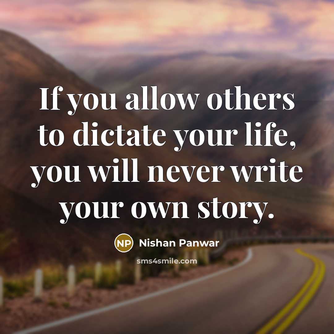 “If you allow others to dictate your life, you will…” quote by Nishan Panwar