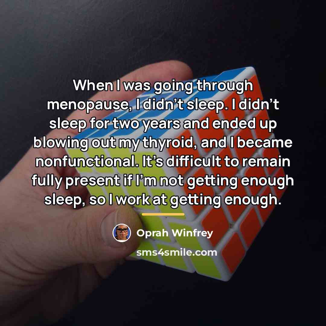“When I was going through menopause, I didn't sleep. I…” quote by Oprah Winfrey