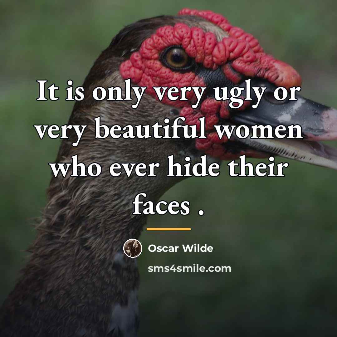 “It is only very ugly or very beautiful women who…” quote by Oscar Wilde
