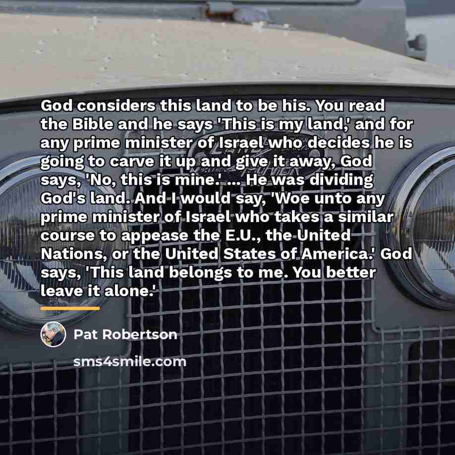 “God considers this land to be his. You read the…” quote by Pat Robertson