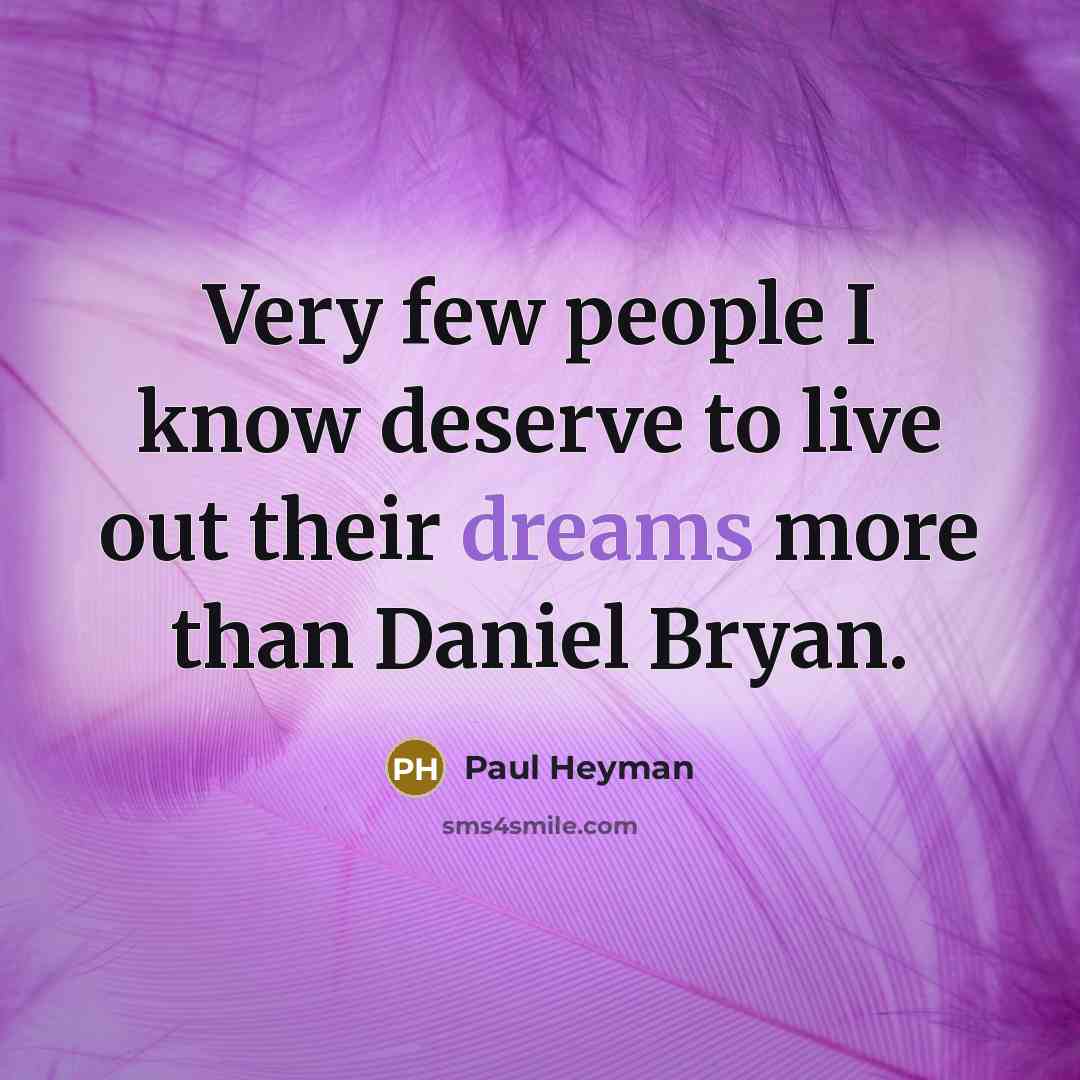 “Very few people I know deserve to live out their…” quote by Paul Heyman