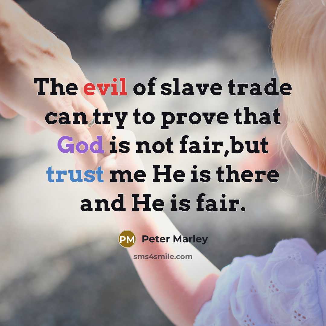 “The evil of slave trade can try to prove that…” quote by Peter Marley