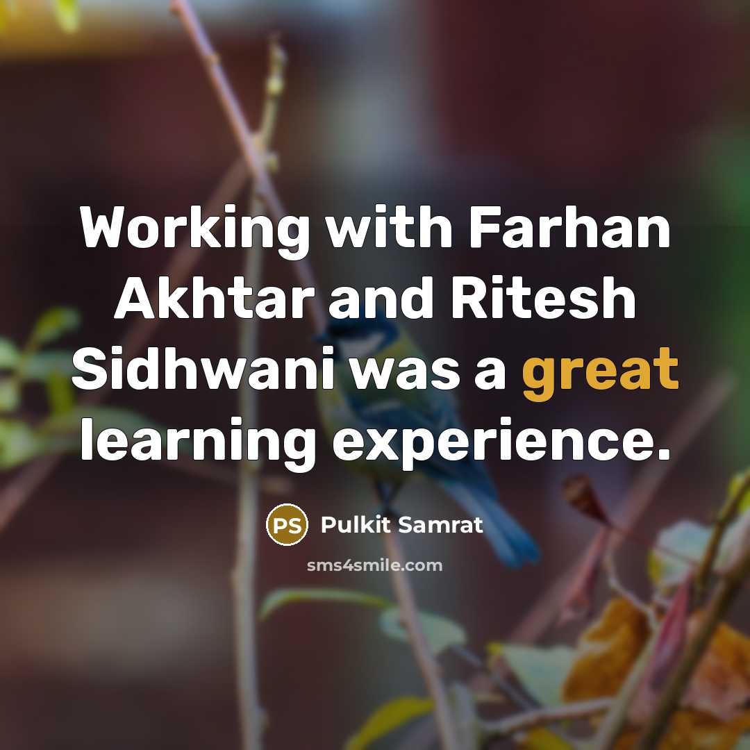 “Working with Farhan Akhtar and Ritesh Sidhwani was a great learning experience.” quote by Pulkit Samrat