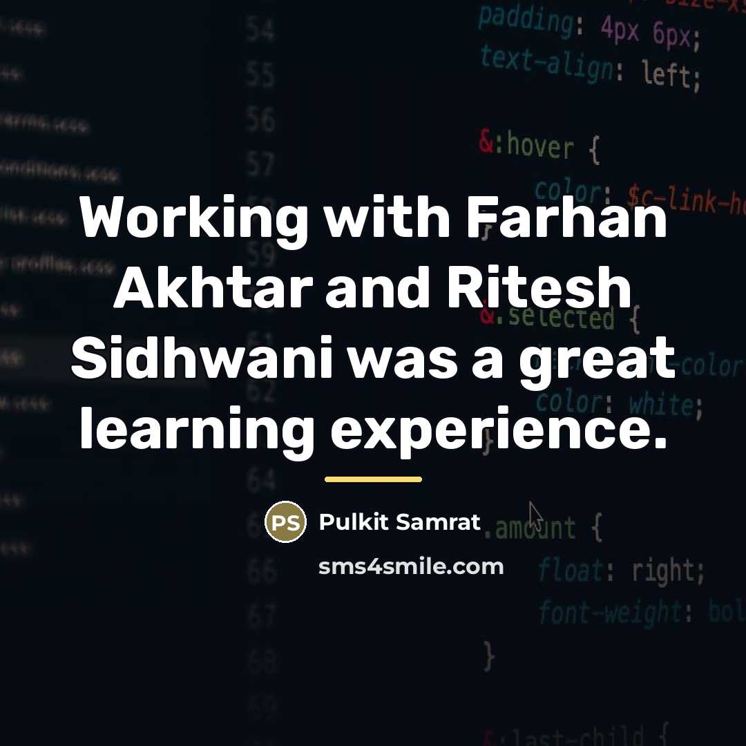 “Working with Farhan Akhtar and Ritesh Sidhwani was a great…” quote by Pulkit Samrat