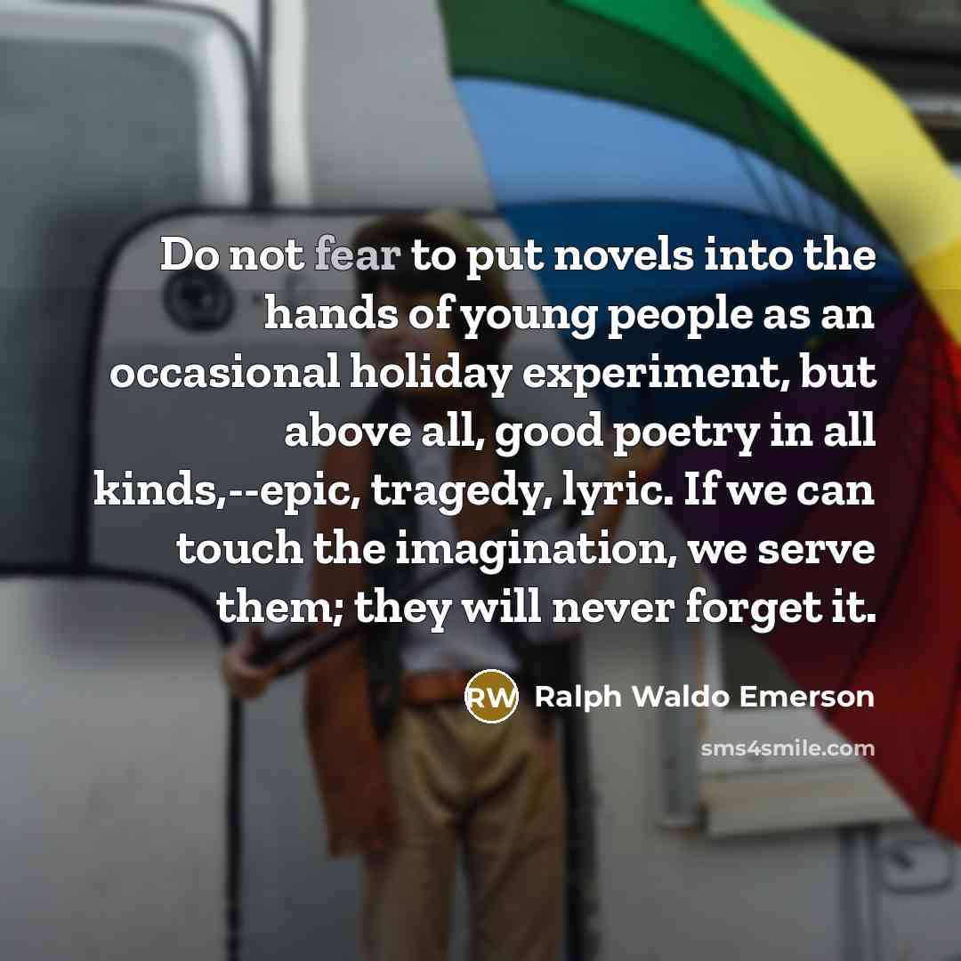 “Do not fear to put novels into the hands of…” quote by Ralph Waldo Emerson