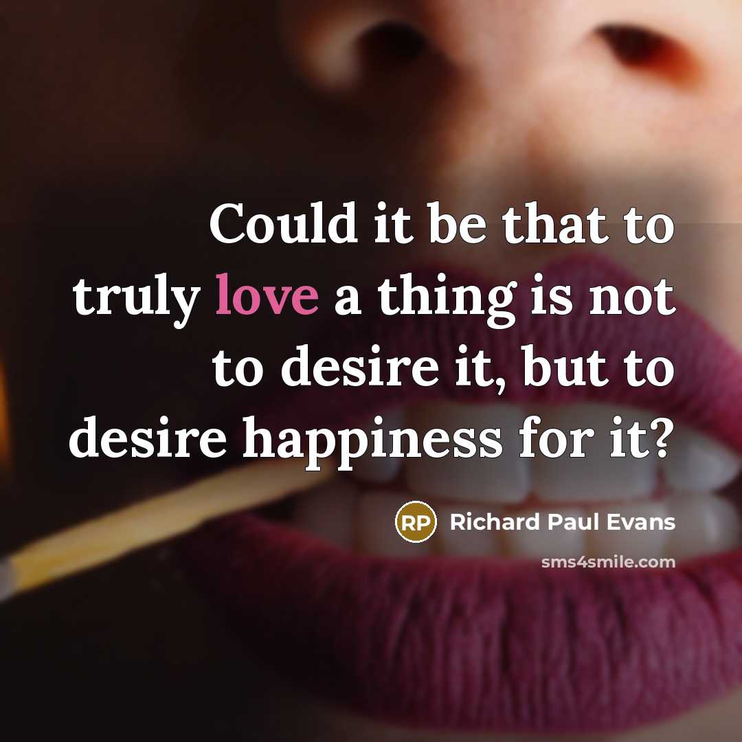 “Could it be that to truly love a thing is…” quote by Richard Paul Evans