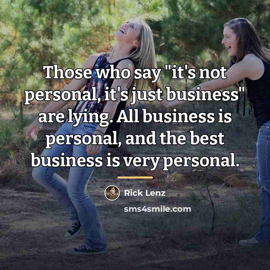 “Those who say "it's not personal, it's just business" are…” quote by Rick Lenz