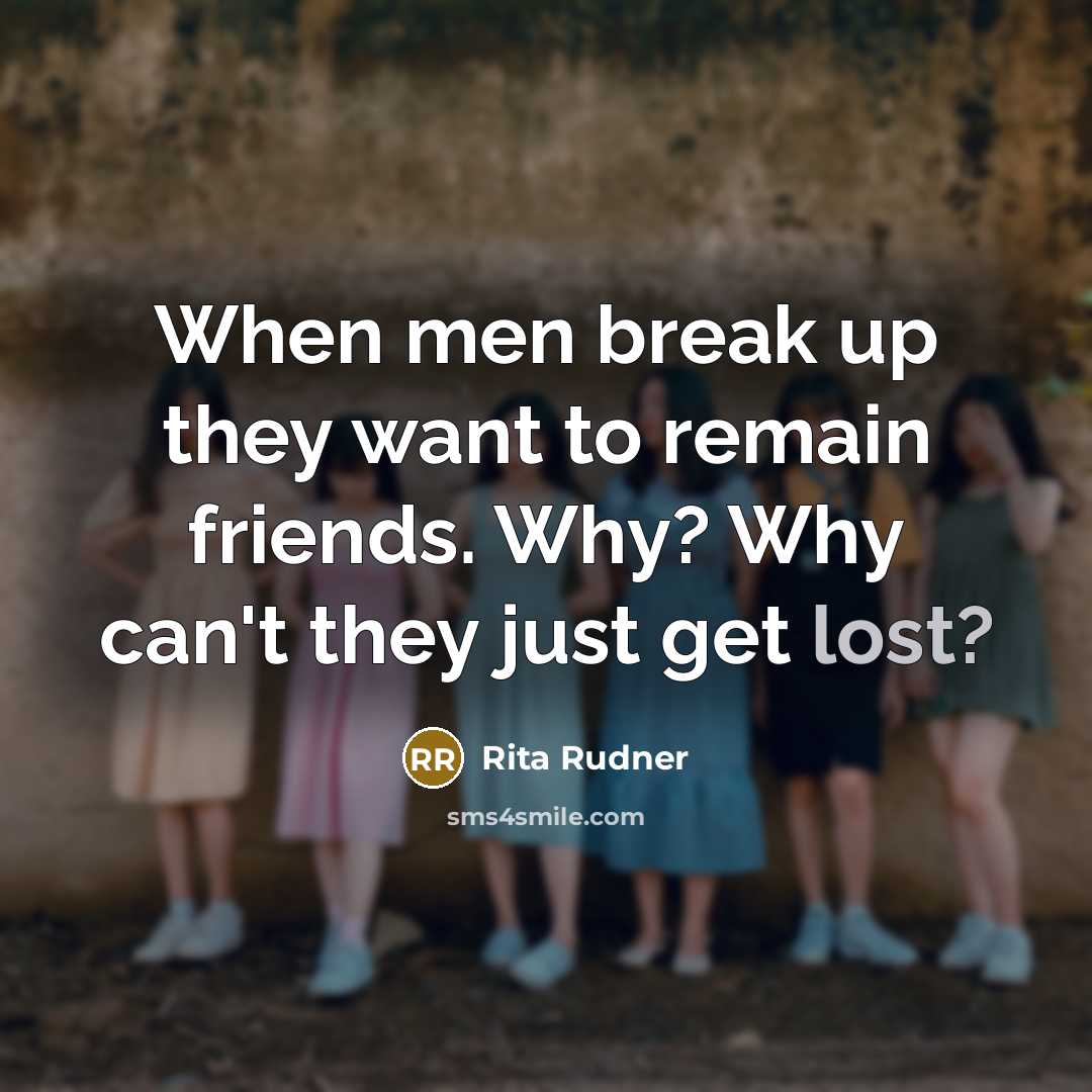 “When men break up they want to remain friends. Why?…” quote by Rita Rudner