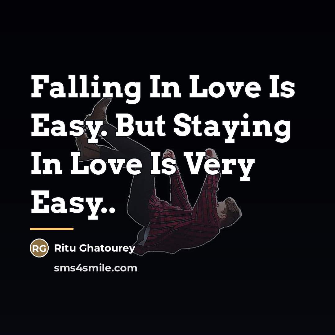 “Falling In Love Is Easy. But Staying In Love Is…” quote by Ritu Ghatourey