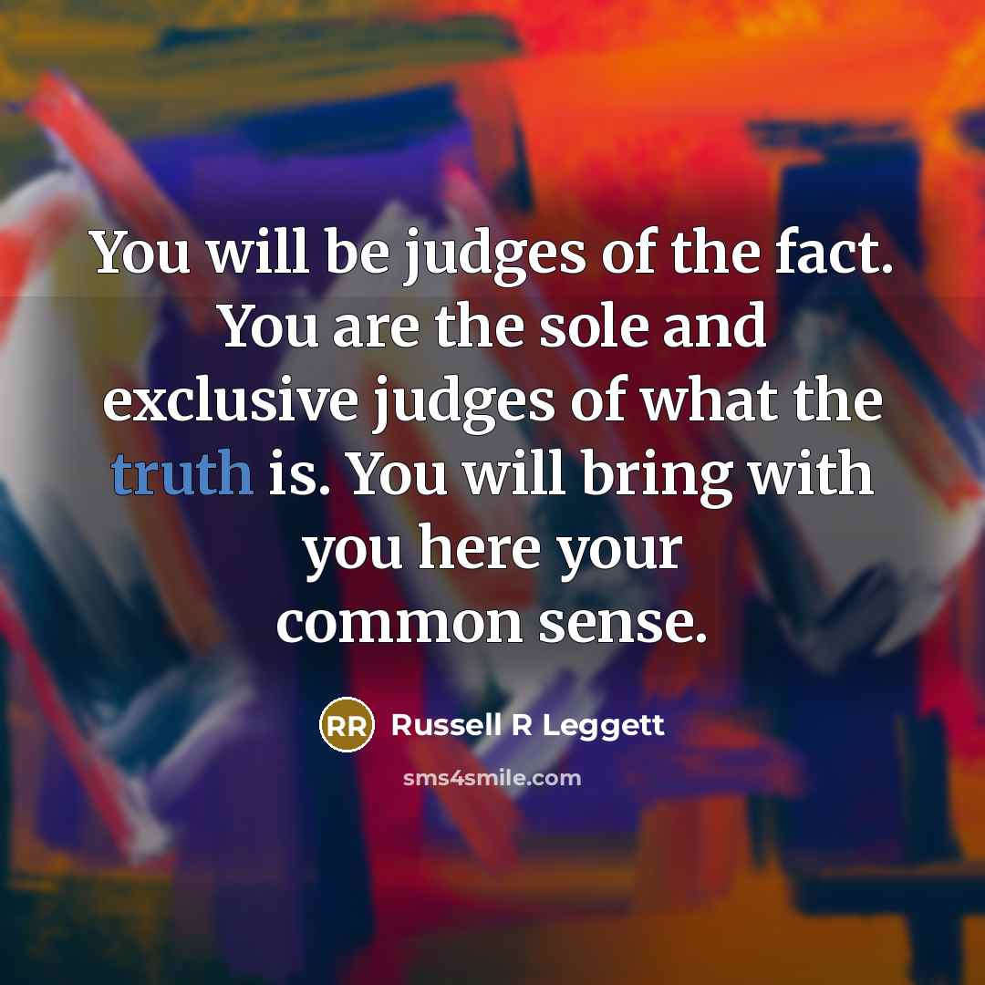 “You will be judges of the fact. You are the…” quote by Russell R Leggett