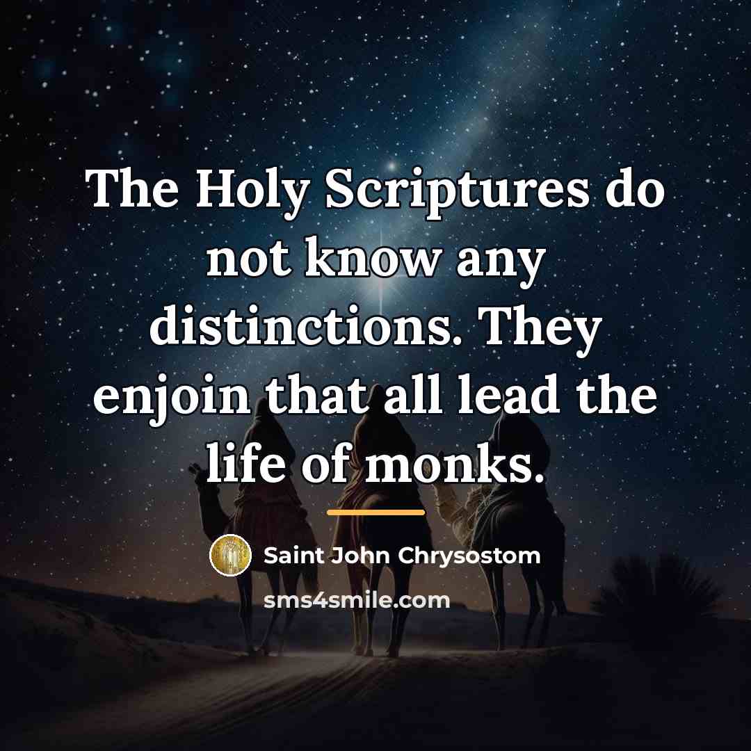 “The Holy Scriptures do not know any distinctions. They enjoin…” quote by Saint John Chrysostom