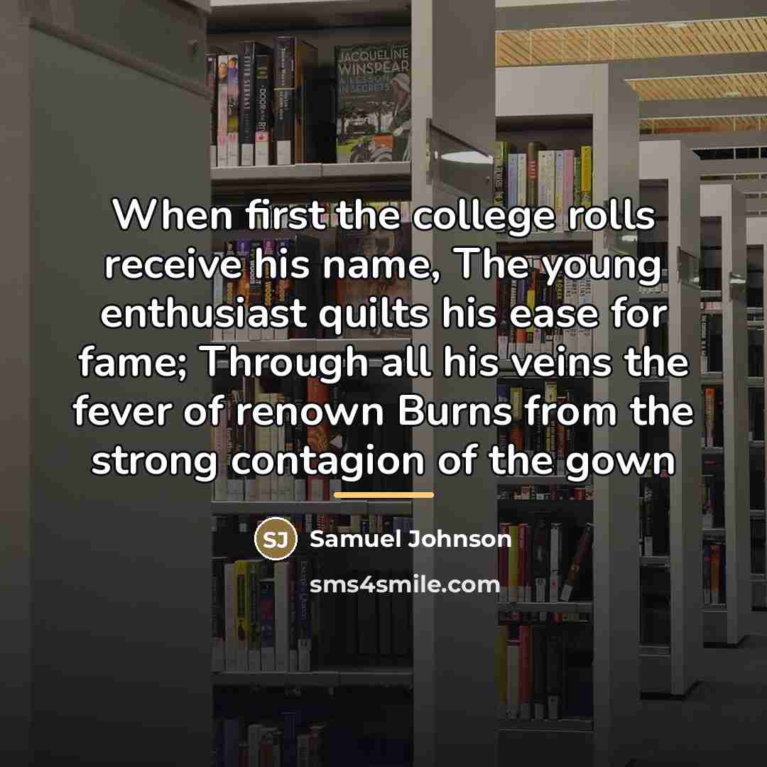 “When first the college rolls receive his name, The young…” quote by Samuel Johnson