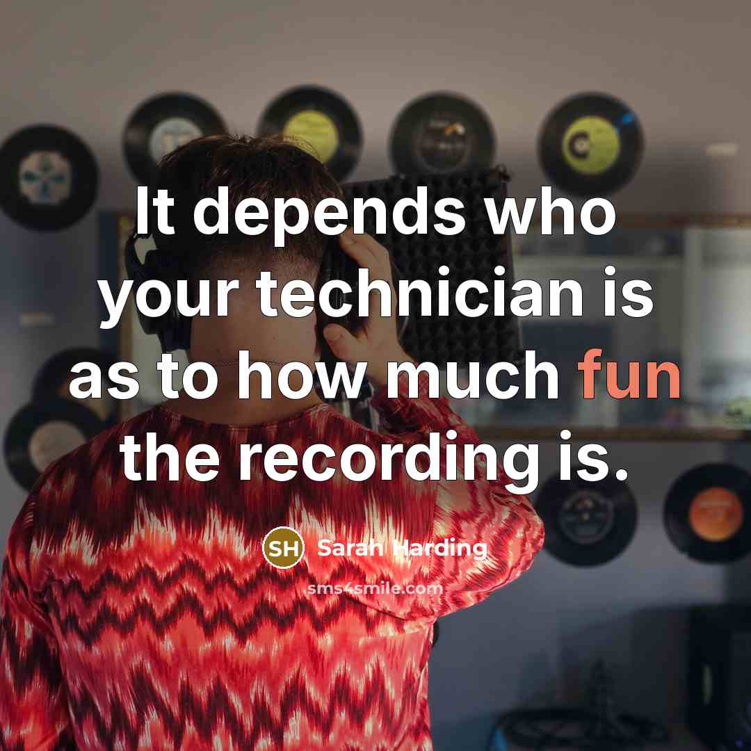 “It depends who your technician is as to how much…” quote by Sarah Harding