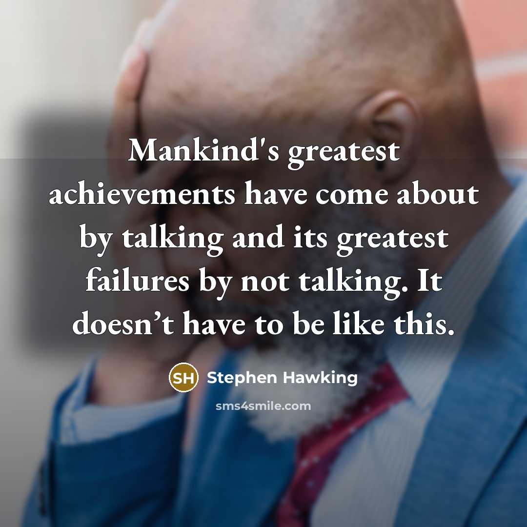 “Mankind's greatest achievements have come about by talking and its…” quote by Stephen Hawking