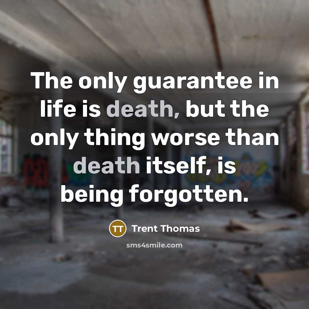 “The only guarantee in life is death, but the only…” quote by Trent Thomas