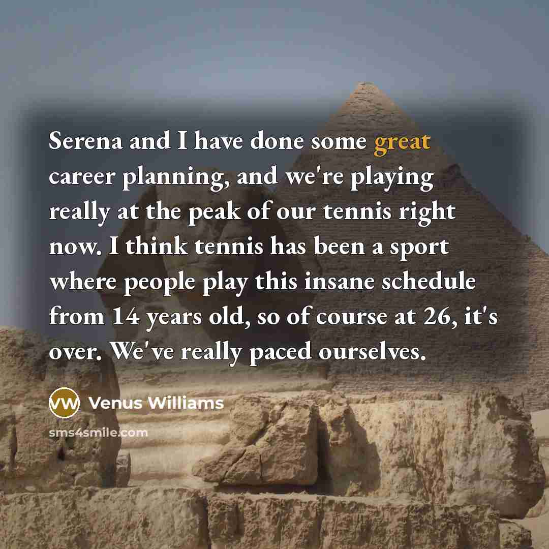 “Serena and I have done some great career planning, and…” quote by Venus Williams
