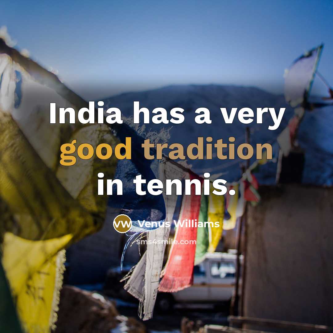 “India has a very good tradition in tennis.…” quote by Venus Williams