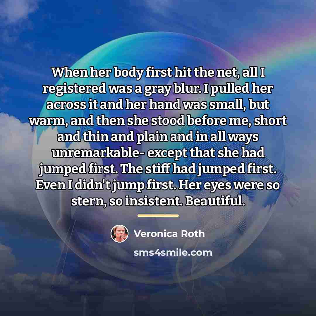 “When her body first hit the net, all I registered…” quote by Veronica Roth